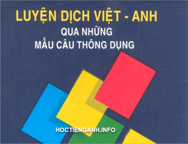 Luyện dịch Việt Anh qua mẫu câu thông dụng