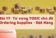Bài 17 Từ vựng TOEIC chủ đề Ordering Supplies - Đặt Hàng