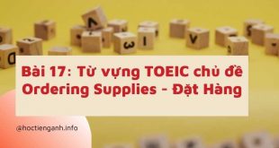 Bài 17 Từ vựng TOEIC chủ đề Ordering Supplies - Đặt Hàng