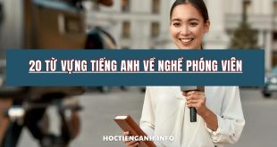 20 từ vựng tiếng Anh về nghề phóng viên