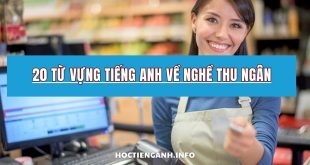 20 từ vựng tiếng Anh về nghề thu ngân