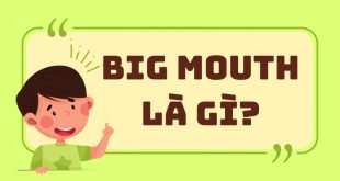 Big mouth là gì
