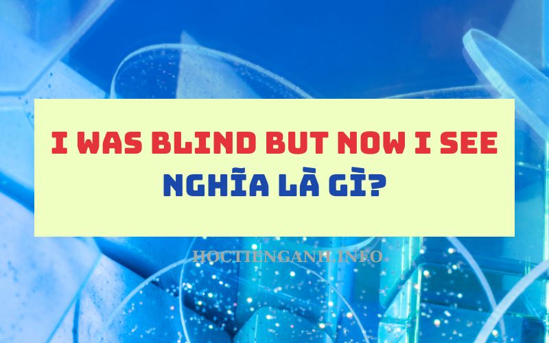 I was blind but now I see